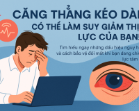 CĂNG THẲNG KÉO DÀI CÓ THỂ ẢNH HƯỞNG ĐẾN THỊ LỰC CỦA BẠN NHƯ THẾ NÀO?